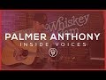 INSIDE VOICES: Palmer Anthony - &quot;Maybe It&#39;s Just Me&quot; | Whiskey Jam