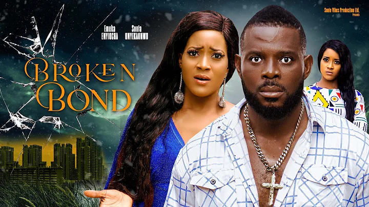 BROKEN BOND | Emeka Enyiocha and Sonia Onyekaonwu Latest Trending Movie 2023 Trailer!
