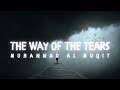 The Way of The Tears ( Slowed and Reverb ) - Muhammad Al Muqit #thewayofthetears