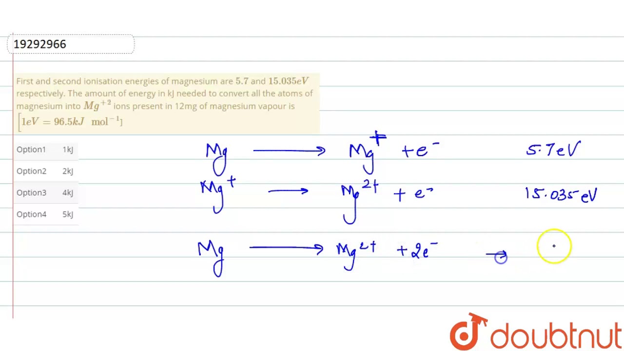 First and second ionisation energies of magnesium are `28.28` and `128.0328eV`  respectively. The amount