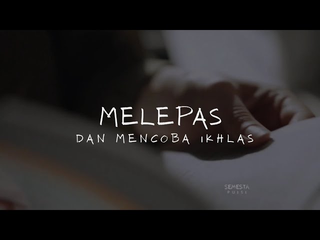 [PUISI] MELEPAS DAN MENCOBA IKHLAS - Semesta Puisi class=