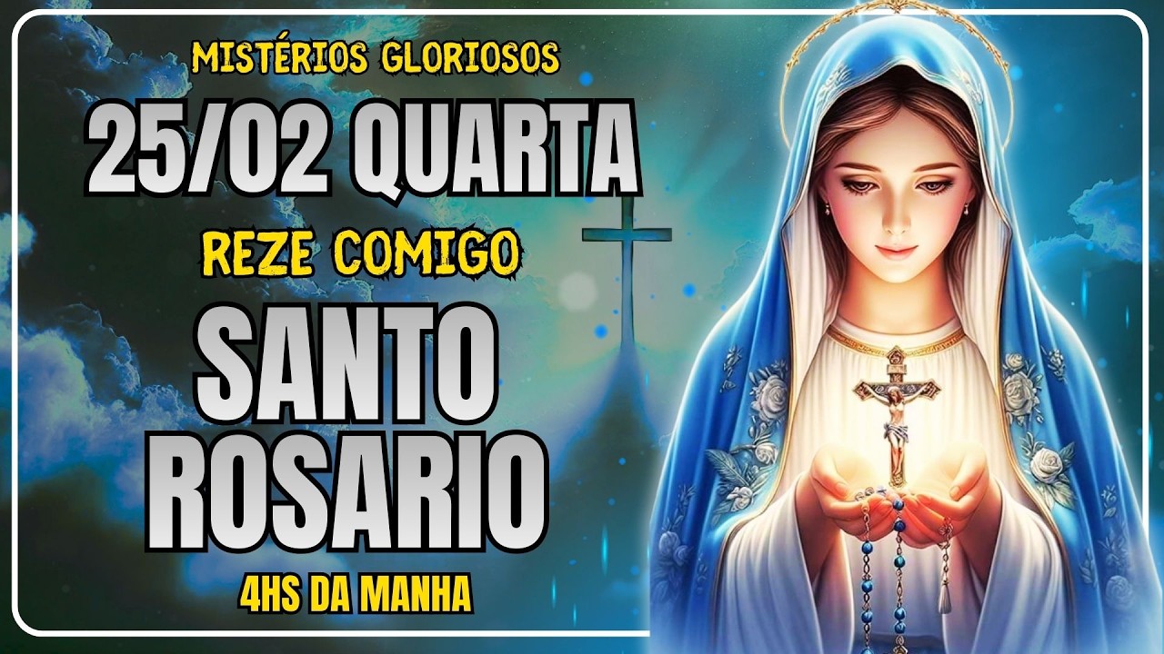 🙏 MOMENTO DE ORAÇÃO — QUARTA-FEIRA, MISTÉRIOS GLORIOSOS — 25/02/2026 🙏