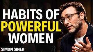 7 Habits of Powerful Women That Change Everything | Simon Sinek Talk About Women Strength