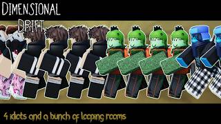 4 idiots and a bunch of looping rooms | Dimensional Drift
