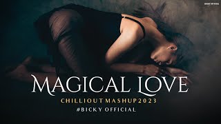 Magical Love Mashup 2023 | Darshan Raval | Chillout | Mahiye Jinna Sohna | Kesariya | BICKY 