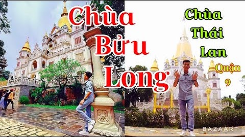 Khám Phá Chùa Bửu Long Quận 9 - Còn Gọi Là Chùa Thái Lan | Quân Vlogs | #51