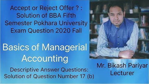 Accept or Reject Offer ? : Solution of BBA Fifth Semester Pokhara University Exam Question 2020 Fall