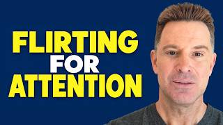 Why Some People Desperately Flirt with Everyone | Psychologist Explains