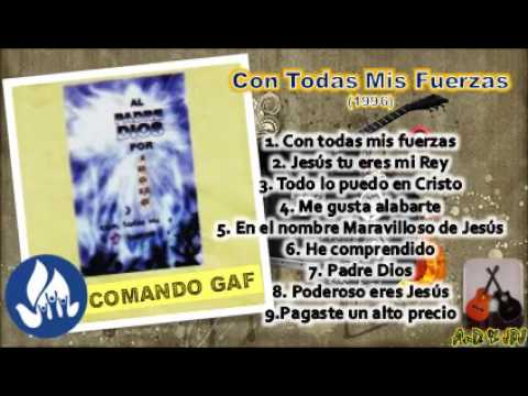 Con todas mis Fuerzas - ALBUM COMPLETO - Comando Gaf (Comunidad Cristiana de Fe) AnD