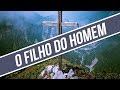 O FILHO DO HOMEM / CAMPORI DE JOVENS UNOB