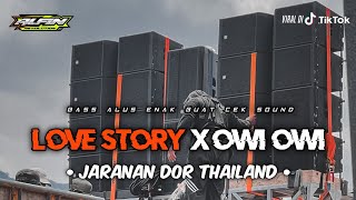 Dj Love Story X Owi Owi • Thailand Slow Bas Horeg  • Jaranan Dorr • Alfin Revolution