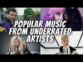 Popular music from underrated artists!