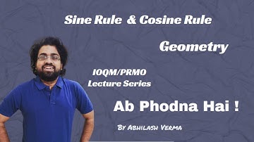 Geometry - Sine Rule & Cosine Rule -2| Lecture - 4 | Olympiads | Abhilash Verma
