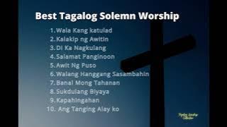 Best Tagalog Solemn Worship (Tagalog Worship)