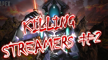 KILLING TWITCH STREAMERS IN APEX LEGENDS #2