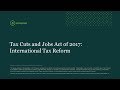 Tax Cuts and Jobs Act of 2017: International Tax Reform