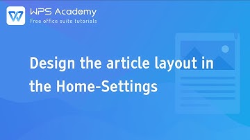[WPS Academy] 2.0.9 Word: Design the article layout in the Home Settings