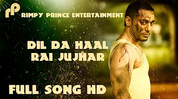 Dil Da Haal | Rai Jujhar | Rimpy Prince | 2015 Full Song