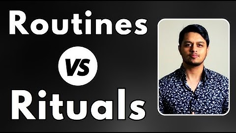Routines vs Rituals: What