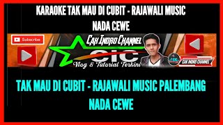 Karaoke Cubit Tak Mau Di Cubit Nada Cewe  Rajawali  Palembang