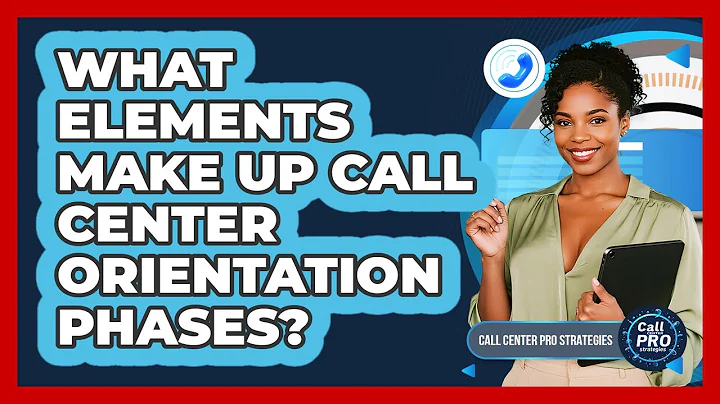 What Elements Make Up Call Center Orientation Phases?