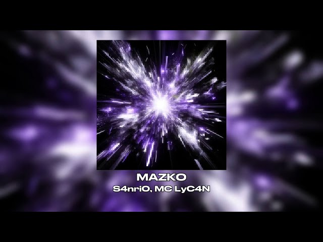MAZKO || S4nri0, MC LyC4N [ PHONKSONGS ]