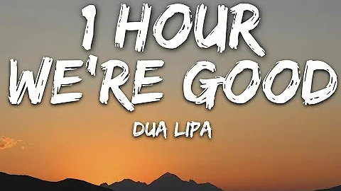 Dua Lipa - We're Good (Lyrics) 🎵1 Hour