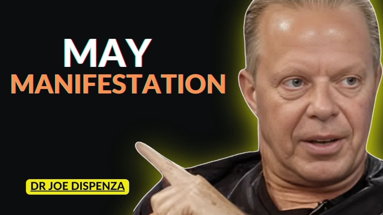 MAY MANIFESTATION  -powerful motivational speech dr joedispenza,