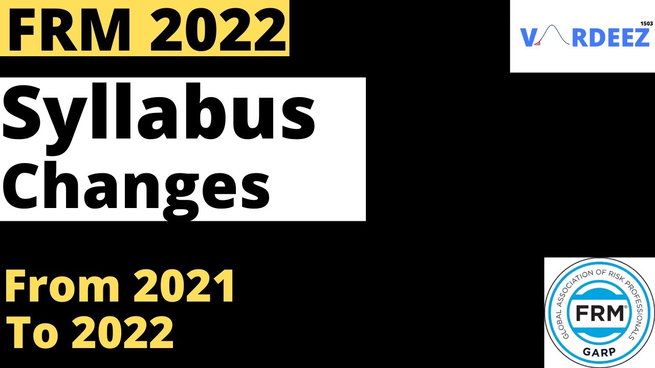 FRM Syllabus Changes 2022 FRM Part 1 and FRM Part 2 Syllabus Changes