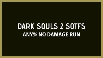 DARK SOULS 2 - NO HIT/NO DAMAGE RUN (ANY%)