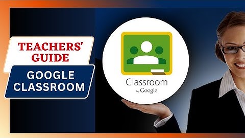 Google Classroom Training for Teachers - Educators