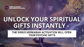 Unlock Your Spiritual Gifts Instantly - The Sirius Merkabah Activation Will Open Your Psychic Gifts