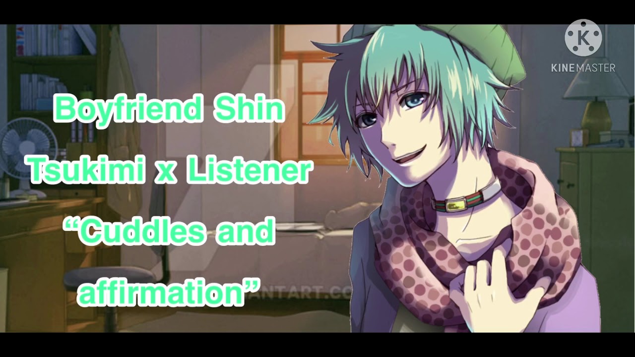 Boyfriend Shin Tsukimi x Listener “Cuddles and affirmation”