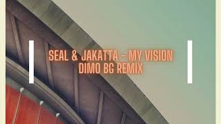 Seal & Jakatta - My Vision (DiMO (BG) Remix)