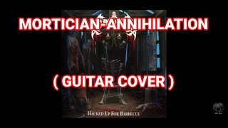Mortician - Annihilation - (GUITAR COVER)