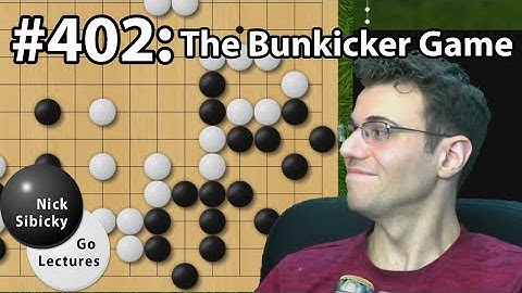 Nick Sibicky Go Lecture #402 - The Bunkicker Game