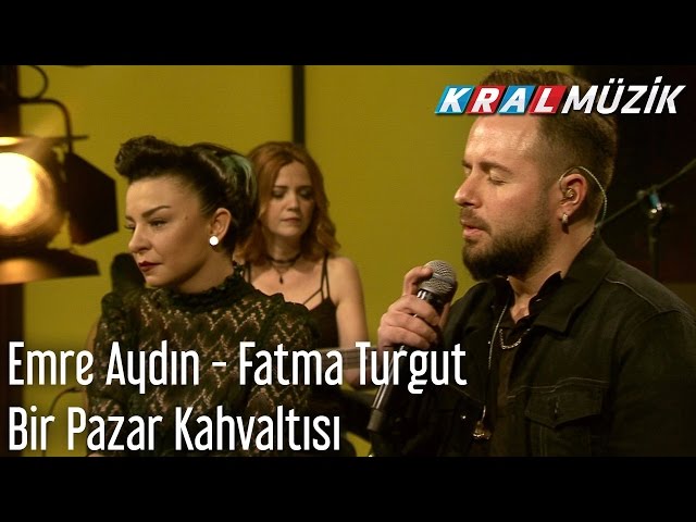 Kral Pop Akustik - Emre Aydın & Fatma Turgut - Bir Pazar Kahvaltısı -  YouTube