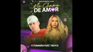 ME CHAMA DE AMOR - O TUBARÃO ft. MC TREYCE