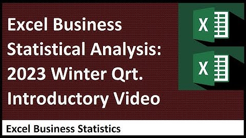 Excel Statistical Analysis for Business – Busn 210 – Winter 2023 Quarter Introductory Video