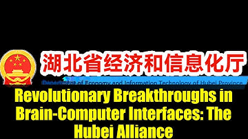 Revolutionary Breakthroughs in Brain-Computer Interfaces: The Hubei Alliance