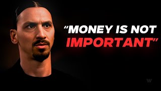 Money is Not important The reality of money | Zlatan Ibrahimović Speech