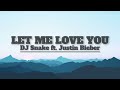 DJ Snake ft. Justin Bieber - Let me love you (Lyrics)