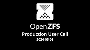 2024-05-08 OpenZFS Production User Call