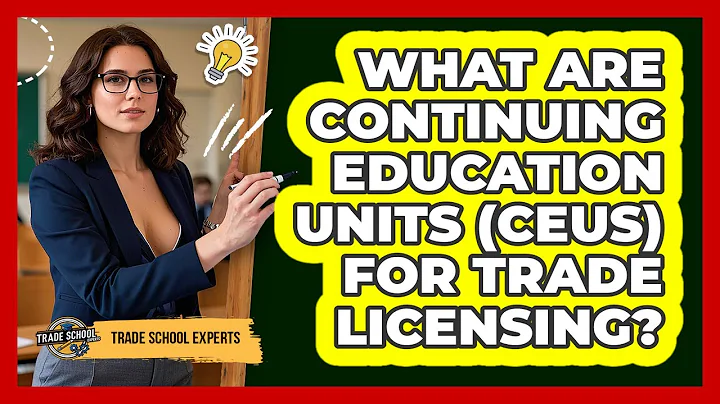 What Are Continuing Education Units (CEUs) For Trade Licensing? - Trade School Experts