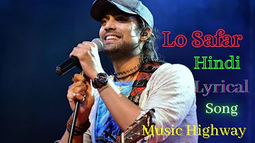 Lo Safar Full Song | Hindi lyrical song | Jubin Nautiyal | Baaghi 2 | Music Highway |
