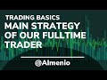 Main strategy of our fulltime traderalmenio