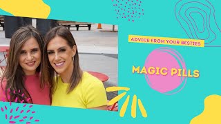 [BONUS] Advice from Your Besties: Magic Pills