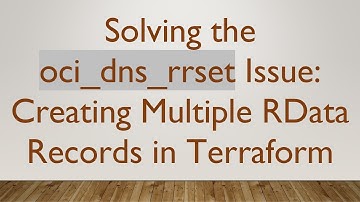 Solving the oci_dns_rrset Issue: Creating Multiple RData Records in Terraform