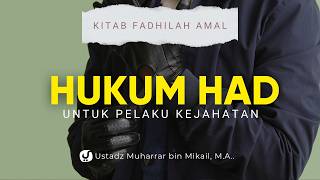 Keutamaan Menegakkan Hukum Had pada Pelaku Kejahatan - Ustadz Muharrar bin Mikail, M.A.