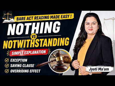 Nothing vs Notwithstanding in Law | Bare Act Reading Trick | Jyoti Ma’am 